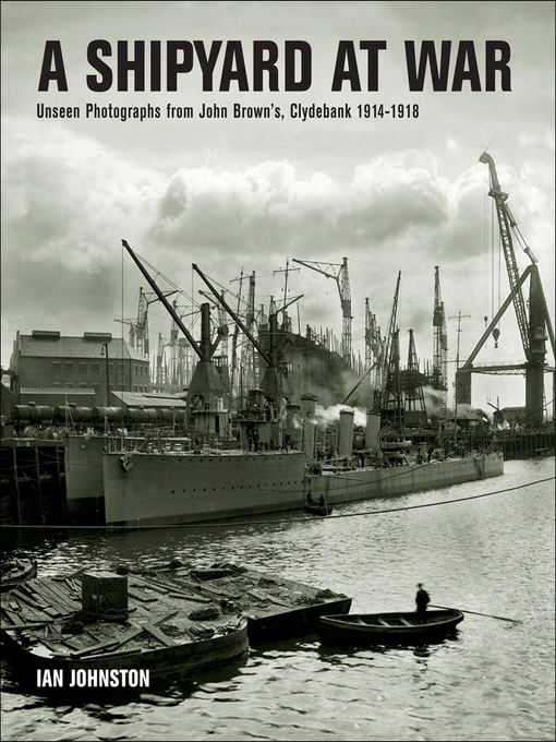 Title details for A Shipyard at War by Ian Johnston - Available